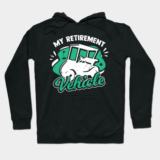 My Retirement Vehicle Golfing Golf Player Gift Hoodie by Dolde08